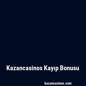 Kazancasinos Kayıp Bonusu